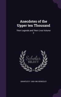 Produktbild: Anecdotes of the Upper ten Thousand: Their Legends and Their Lives Volume 2