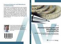 Produktbild: Finanzarchitekturen und Mikrofinanz in Lateinamerika