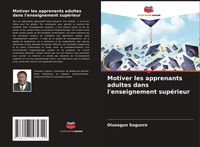Produktbild: Motiver les apprenants adultes dans l'enseignement sup&eacute;rieur