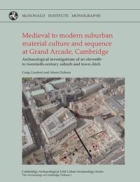 Produktbild: Medieval to Modern Suburbanmaterial Culture and Sequence Atgrand Arcade, Cambridge