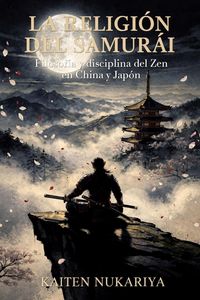 Produktbild: La religi&oacute;n del samur&aacute;i: Filosof&iacute;a y disciplina del Zen en China y Jap&oacute;n