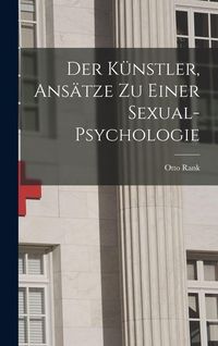 Produktbild: Der K&uuml;nstler, Ans&auml;tze Zu Einer Sexual-Psychologie