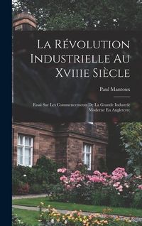Produktbild: La R&eacute;volution Industrielle Au Xviiie Si&egrave;cle