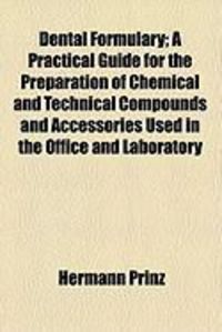 Produktbild: Dental Formulary; A Practical Guide for the Preparation of Chemical and Technical Compounds and Accessories Used in the Office and Laboratory