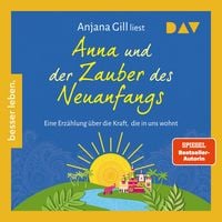 Produktbild: Anna und der Zauber des Neuanfangs. Eine Erz&auml;hlung &uuml;ber die Kraft, die in uns wohnt