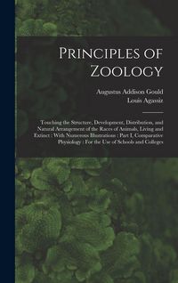 Produktbild: Principles of Zoology: Touching the Structure, Development, Distribution, and Natural Arrangement of the Races of Animals, Living and Extinct