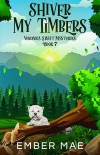 Produktbild: Shiver My Timbers (Veronica Swift Mysteries, #7)