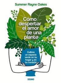 Bild vom Artikel Cómo Despertar El Amor de Una Planta: Cultiva Un Espacio Verde En Tu Hogar Y En Tu Corazón vom Autor Summer Rayne Oakes