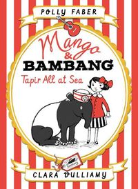 Produktbild: Faber, P: Mango & Bambang: Tapir All at Sea (Book Two)