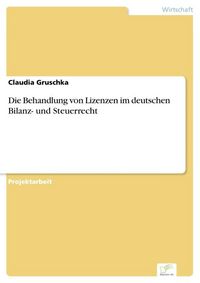Produktbild: Die Behandlung von Lizenzen im deutschen Bilanz- und Steuerrecht