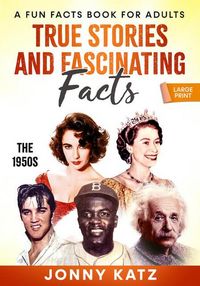 Produktbild: True Stories, and Fascinating Facts The 1950s (A Fun Facts Book)