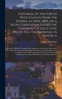 Produktbild: A Journal of the Forces Which Sailed From the Downs, in April 1800, on a Secret Expedition Under the Command of Lieut.-Gen. Pigot, Till Their Arrival