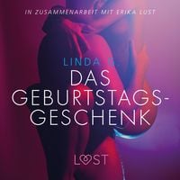 Produktbild: Das Geburtstagsgeschenk: Erika Lust-Erotik (Ungek&uuml;rzt)
