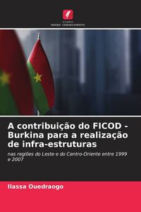 Produktbild: A contribui&ccedil;&atilde;o do FICOD - Burkina para a realiza&ccedil;&atilde;o de infra-estruturas