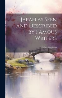 Produktbild: Japan as Seen and Described by Famous Writers