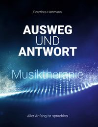 Produktbild: Ausweg und Antwort Musiktherapie