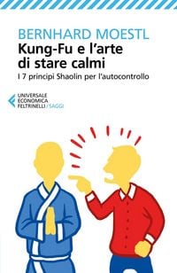 Produktbild: Kung-fu e l'arte di stare calmi. I 7 principi Shaolin per l'autocontrollo