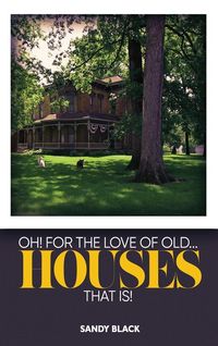 Produktbild: Oh! For The Love Of Old... Houses That Is!