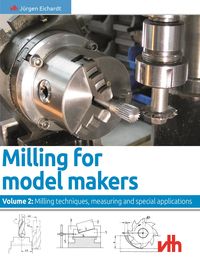 Produktbild: Milling for model makers: Volume 2: Milling techniques, measuring and special applications