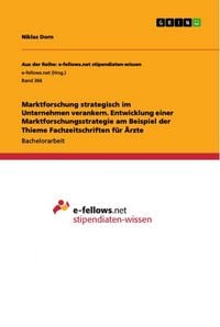 Produktbild: Marktforschung strategisch im Unternehmen verankern. Entwicklung einer Marktforschungsstrategie am Beispiel der Thieme Fachzeitschriften f&uuml;r &Auml;rzte