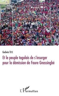 Produktbild: Et le peuple togolais de s'insurger pour la d&eacute;mission de Faure Gnassingb&eacute;