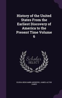 Produktbild: History of the United States From the Earliest Discovery of America to the Present Time Volume 6