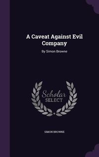 Produktbild: A Caveat Against Evil Company: By Simon Browne