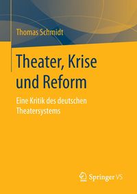 Bild vom Artikel Theater, Krise und Reform vom Autor Thomas Schmidt