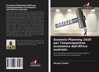 Produktbild: Scenario Planning 2020 per l'emancipazione economica dell'Africa australe: