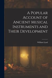Produktbild: A Popular Account of Ancient Musical Instruments and Their Development