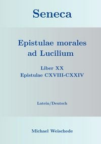 Produktbild: Seneca - Epistulae morales ad Lucilium - Liber XX Epistulae CXVIII-CXXIV