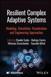 Produktbild: Resilient Complex Adaptive Systems: Modeling, Simu lation, Visualization and Engineering Approaches
