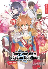 Produktbild: Ein Landei aus dem Dorf vor dem letzten Dungeon sucht das Abenteuer in der Stadt Light Novel 14