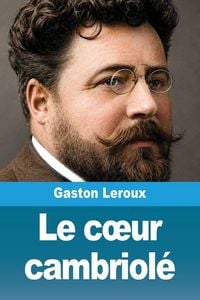 Produktbild: Le c&iquest;ur cambriol&eacute;