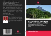 Produktbild: A Persist&ecirc;ncia da Cren&ccedil;a na Efic&aacute;cia dos Encantos