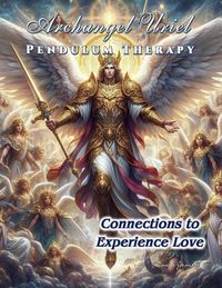 Produktbild: Archangel Uriel Pendulum Therapy. Connections to Experience Love