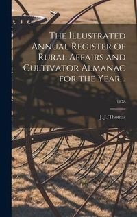 Produktbild: The Illustrated Annual Register of Rural Affairs and Cultivator Almanac for the Year ..; 1878