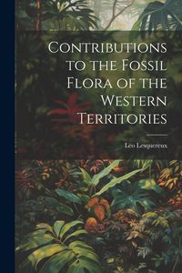 Produktbild: Contributions to the Fossil Flora of the Western Territories