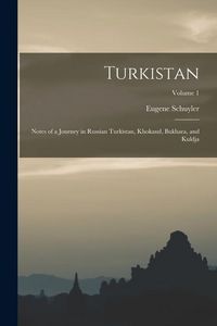 Produktbild: Turkistan: Notes of a Journey in Russian Turkistan, Khokand, Bukhara, and Kuldja; Volume 1