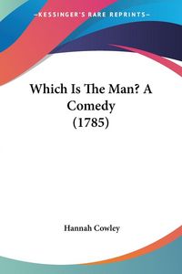 Produktbild: Which Is The Man? A Comedy (1785)