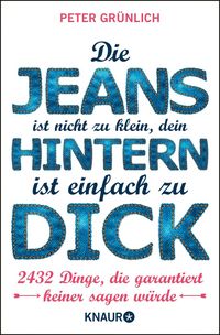 Produktbild: Die Jeans ist nicht zu klein, dein Hintern ist einfach zu dick