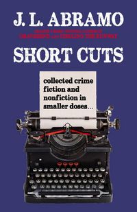 Produktbild: Short Cuts: Collected Crime Fiction and Nonfiction in Smaller Doses