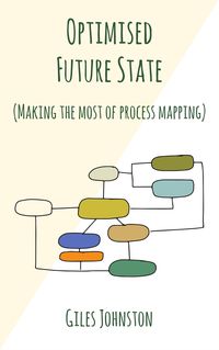 Produktbild: Optimised Future State: Making the Most of Process Mapping