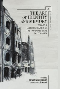 Bild vom Artikel The Art of Identity and Memory: Toward a Cultural History of the Two World Wars in Lithuania vom Autor 