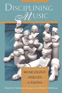 Produktbild: Bergeron, K: Disciplining Music - Musicology & its Canons (P