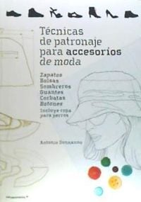 Produktbild: Técnicas de patronaje para accesorios de moda - Zapatos, bolsos, sombreros, guan . Incluye también ropa para perros