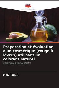 Produktbild: Pr&eacute;paration et &eacute;valuation d'un cosm&eacute;tique (rouge &agrave; l&egrave;vres) utilisant un colorant naturel