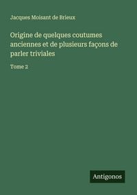 Produktbild: Origine de quelques coutumes anciennes et de plusieurs fa&ccedil;ons de parler triviales