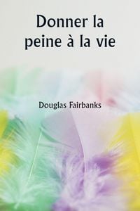Produktbild: Donner la peine &agrave; la vie