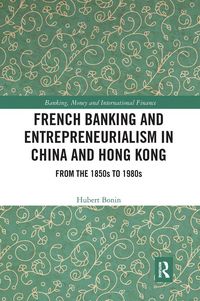 Produktbild: Bonin, H: French Banking and Entrepreneurialism in China and